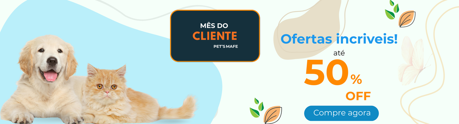 Mês do cliente Pet's MAFE com ofertas de até 50% off